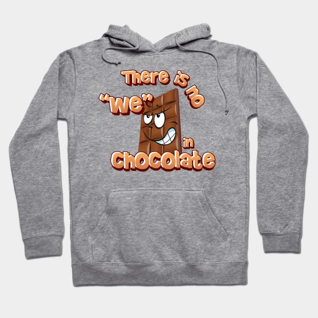 There is no we in chocolate Hoodie by Abiarsa